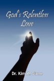 God's Relentless Love 2009 9780982493182 Front Cover