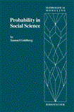 Probability in Social Science Seven Expository Units Illustrating the Use of Probability Methods and Models, with Exercises, and Bibliographies to Guide Further Reading in the Social Science and Mathematics Literatures 2011 9781461256182 Front Cover