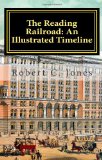 Reading Railroad: an Illustrated Timeline 2011 9781466222182 Front Cover