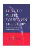 How to Write Your Own Life Story The Classic Guide for the Nonprofessional Writer cover art