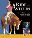 Ride from Within Use Tai Chi Principles to Awaken Your Natural Balance and Rhythm  9781570763182 Front Cover