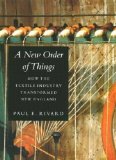 New Order of Things How the Textile Industry Transformed New England 2002 9781584652182 Front Cover
