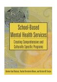 School-Based Mental Health Services Creating Comprehensive and Culturally Specific Programs  9781591470182 Front Cover