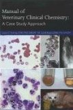 Manual of Veterinary Clinical Chemistry A Case Study Approach  9781591610182 Front Cover