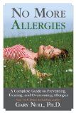 No More Allergies A Complete Guide to Preventing, Treating, and Overcoming Allergies 2014 9781628736182 Front Cover