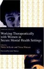 Working Therapeutically with Women in Secure Mental Health Settings 2004 9781843102182 Front Cover