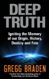 Deep Truth Igniting the Memory of Our Origin, History, Destiny and Fate  9781848503182 Front Cover