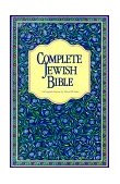 Complete Jewish Bible An English Version of the Tanakh (Old Testament) and B'rit Hadashah (New Testament)  9789653590182 Front Cover