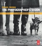 Photographer's Vision Understanding and Appreciating Great Photography cover art