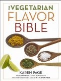 Vegetarian Flavor Bible The Essential Guide to Culinary Creativity with Vegetables, Fruits, Grains, Legumes, Nuts, Seeds, and More, Based on the Wisdom of Leading American Chefs  9780316244183 Front Cover