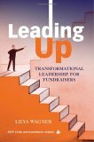 Leading Up Transformational Leadership for Fundraisers  9780471697183 Front Cover