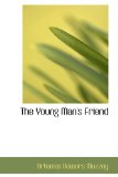 The Young Man's Friend: 2008 9780554633183 Front Cover