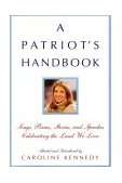 Patriot's Handbook Songs, Poems, Stories, and Speeches Celebrating the Land We Love 2003 9780786869183 Front Cover