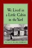 We Lived in a Little Cabin in the Yard Personal Accounts of Slavery in Virginia cover art