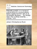 Mathesis Juvenilis : Or a course of mathematicks for young students, ... Made English from the Latin of Jo. Christopher Sturmius, ... by George Vaux, M 2010 9781170694183 Front Cover