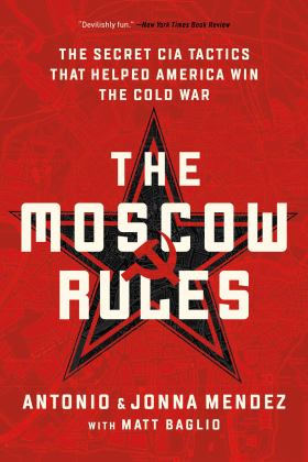 Moscow Rules The Secret CIA Tactics That Helped America Win the Cold War  9781541762183 Front Cover