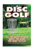 Disc Golf All You Need to Know about the Game You Want to Play cover art