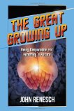 Great Growing Up Being Responsible for Humanity's Future 2011 9781935387183 Front Cover