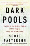 Dark Pools The Rise of the Machine Traders and the Rigging of the U. S. Stock Market cover art