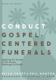 Conduct Gospel-Centered Funerals Applying the Gospel at the Unique Challenges of Death 2014 9780310517184 Front Cover
