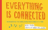 Everything Is Connected Reimagining the World One Postcard at a Time 2013 9780399165184 Front Cover