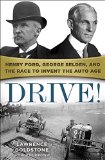 Drive! Henry Ford, George Selden, and the Race to Invent the Auto Age  9780553394184 Front Cover