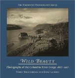 Wild Beauty Photography of the Columbia River Gorge, 1860-1960  9780870714184 Front Cover