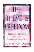 Theme Is Freedom Religion, Politics, and the American Tradition cover art