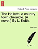 Halletts A country town chronicle. [A novel. ] by L. Keith 2011 9781240903184 Front Cover