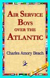 Air Service Boys over the Atlantic 2006 9781421818184 Front Cover