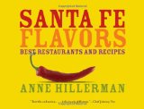 Santa Fe Flavors Best Restaurants and Recipes 2009 9781423603184 Front Cover