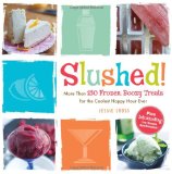 Slushed! More Than 150 Frozen, Boozy Treats for the Coolest Happy Hour Ever  9781440532184 Front Cover