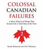 Colossal Canadian Failures 2 2006 9781550026184 Front Cover