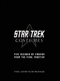 Star Trek: Costumes Five Decades of Fashion from the Final Frontier  9781608875184 Front Cover