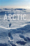 History of the Arctic Nature, Exploration and Exploitation