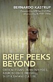 Brief Peeks Beyond Critical Essays on Metaphysics, Neuroscience, Free Will, Skepticism and Culture  9781785350184 Front Cover