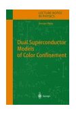 Dual Superconductor Models of Color Confinement 2004 9783540207184 Front Cover