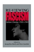 Re-Viewing Fascism Italian Cinema, 1922-1943 2002 9780253215185 Front Cover