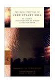 Basic Writings of John Stuart Mill On Liberty, the Subjection of Women and Utilitarianism 2002 9780375759185 Front Cover