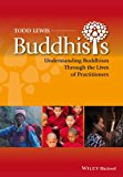Buddhists Understanding Buddhism Through the Lives of Practitioners cover art