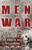 Men of War The American Soldier in Combat at Bunker Hill, Gettysburg, and Iwo Jima 2015 9780553805185 Front Cover