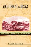 Abolitionists Abroad American Blacks and the Making of Modern West Africa cover art