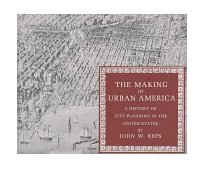 Making of Urban America A History of City Planning in the United States cover art