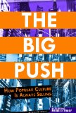 Big Push How Popular Culture Is Always Selling 2012 9780756545185 Front Cover