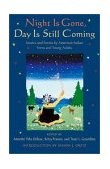 Night Is Gone, Day Is Still Coming Stories and Poems by American Indian Teens and Young Adults 2003 9780763615185 Front Cover