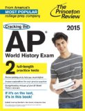Cracking the AP World History Exam, 2015 Edition 2014 9780804125185 Front Cover