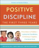 Positive Discipline: the First Three Years, Revised and Updated Edition From Infant to Toddler--Laying the Foundation for Raising a Capable, Confident 2015 9780804141185 Front Cover