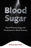 Blood Sugar Racial Pharmacology and Food Justice in Black America  9780816696185 Front Cover
