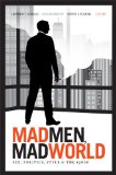 Mad Men, Mad World Sex, Politics, Style, and The 1960s cover art
