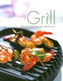 Grill : Delicious Recipes for Your Electric Grill 2006 9781405451185 Front Cover